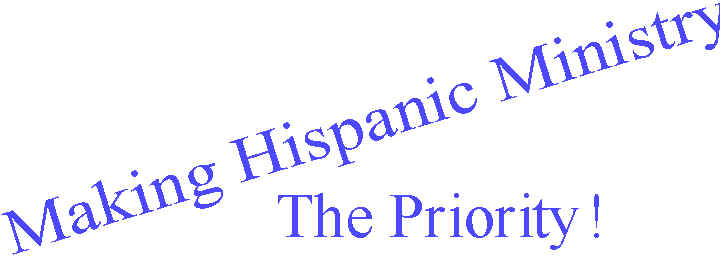 Making Hispanic Ministry the Priority!