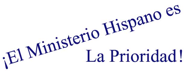 ¡El Ministerio Hispano es la Prioridad!